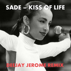 Sade - Kiss Of Life (Deejay Jerome Remix)