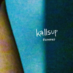 Kallsup - Forever