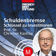MK85 "Schuldenbremse - Schlüssel zu Investitionen" mit Prof. Dr. Christian Kastrop