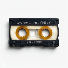 WYVERN - ZOUNDBOY (BRAB REMIX) FREE DL