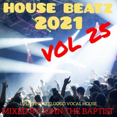 House Beatz 2021 Vol 25 Mixed By John The Baptist