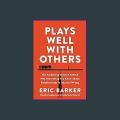 [Read Pdf] 📚 Plays Well with Others: The Surprising Science Behind Why Everything You Know About R