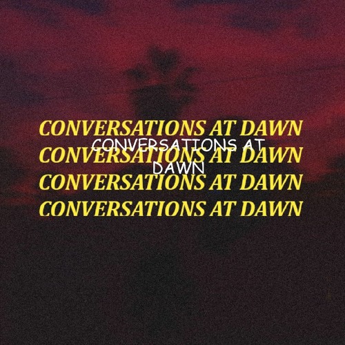 CONVERSATIONS AT DAWN.
