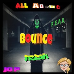 All About Bounce Fresh ___ B2B with F.E.A.R.