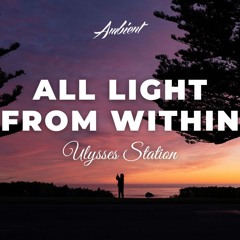 Ulysses Station - All Light From Within