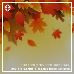 Mr.T X Yanbi X Hang Bingboong - Thu Cuoi (Enpycool 2022 Remix - Radio Edit)