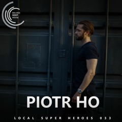 [LOCAL SUPER HEROES 033] - Podcast M.D.H. by Piotr Ho