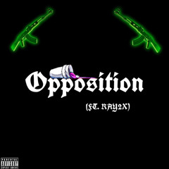 Opposition (ft. Ray2X)