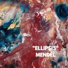 "ELLIPSIS" by MENDEL