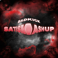 BADKICK - SATISMASHUP 2.0 ( PREVIEW )