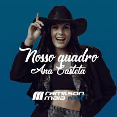 Ana Castela - Nosso Quadro (Ramilson Maia Remix) [FREE DOWNLOAD]