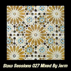Slow Sessions 027 Mixed By Jerm (ZA)