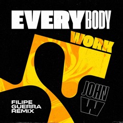 John W - Everybody Work (Filipe Guerra Remix)