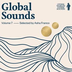 OWOS "Global Sounds" Volume 7 by Asha Franco