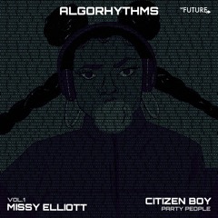 Citizen Boy - Party People (Algorhythms Vol. 1 - Missy Elliott)