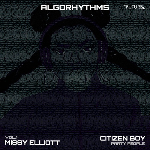 Citizen Boy - Party People (Algorhythms Vol. 1 - Missy Elliott)