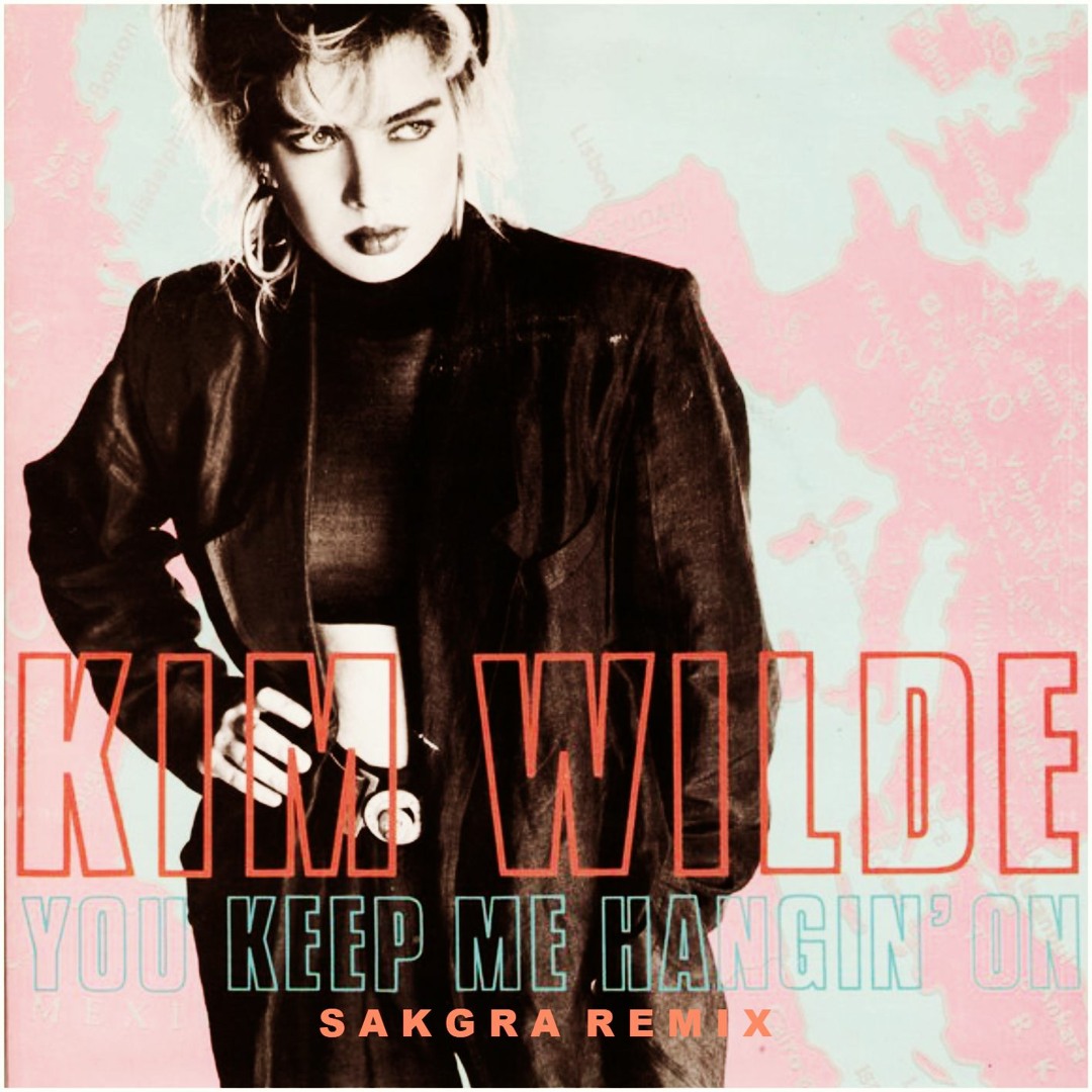 Stream Kim Wilde - Keep Me Hangin On (Sakgra Remix) by SAKGRA