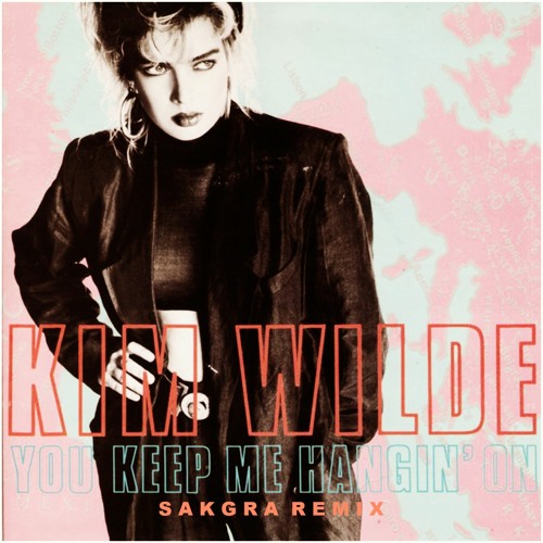 Stream Kim Wilde - Keep Me Hangin On (Sakgra Remix) by SAKGRA | Listen  online for free on SoundCloud