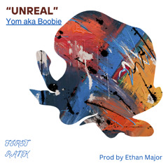 YOM aka Boobie -UNREAL (Prod by Ethan Major))
