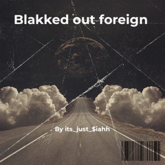 Blakked Out Foreign- its_just_$iahh (prod. Nomai)