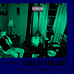 Cold Heart (feat. NBH YunG Don & K Wokk)