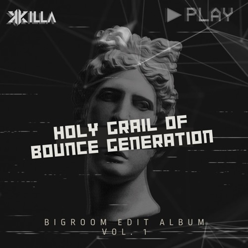 Holy Grail Of Bounce Generation (KILLA Mashup Edit) [PREVIEW]