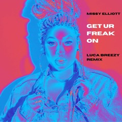 "Get Ur Freak On" - Luca Breezy Remix