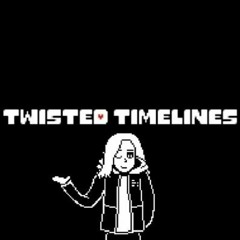 Twisted Timelines [Undertale AU] - It's Storming In A Different Area V3