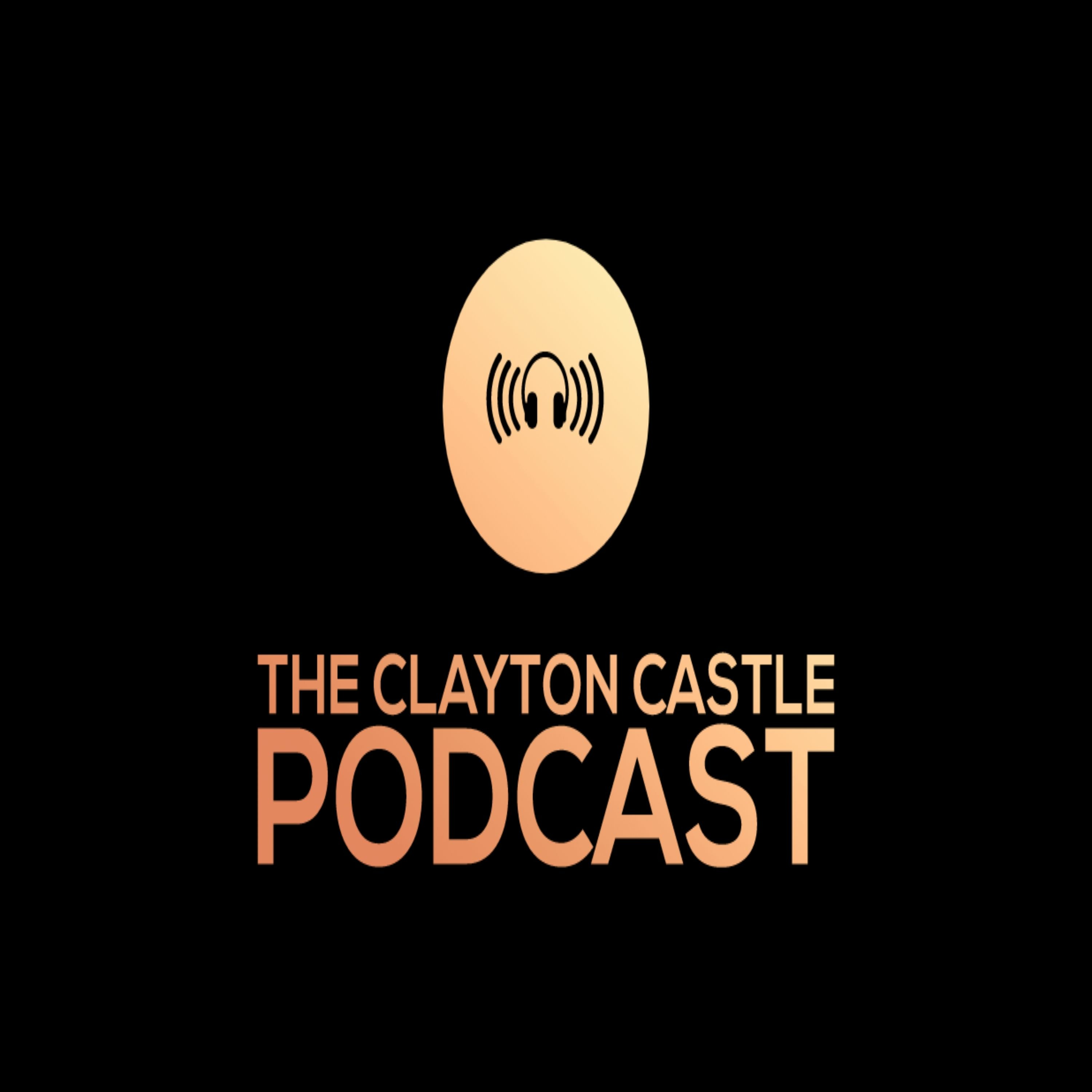 The Clayton Castle Podcast