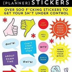 READ [EPUB KINDLE PDF EBOOK] F*cking Planner Stickers: 500+ Funny Adult Stickers to Control Your Sh*