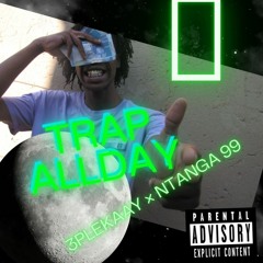 Trap AllDay Ft Ntanga 99 (Prod by Daequan Beats) (Bonus Track)