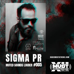 SIGMA PR - MUTED SOUNDS LOUDER 005 (MUST ATHENS XII)