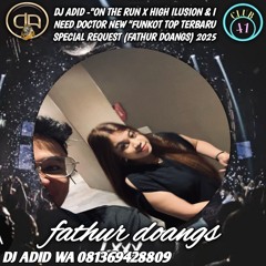DJ ADID_"ON THE RUN X HIGH ILUSION DAN I NEED DOCTOR NEE"FUNKOT(FATHUR DOANGS) 2025