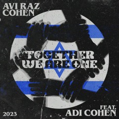 Avi Raz Cohen Feat. Adi Cohen - Together We Are One (The Triumph version)
