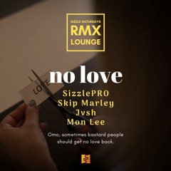 Skip Marley - No Love [SizzlePRO RMX] ft Jvsh & Mon Lee