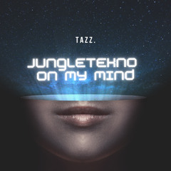 TAZZ - Jungletekno on my mind