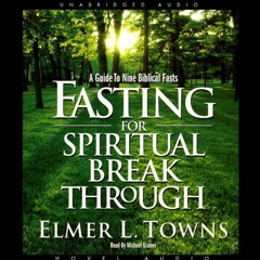 VIEW [KINDLE PDF EBOOK EPUB] Fasting for Spiritual Breakthrough: A Guide to Nine Biblical Fasts by