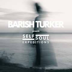 Barish Turker pres. SelfSoul Expeditions