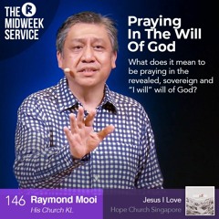 Praying In The Will Of God - Raymond Mooi (His Church KL)| Hope Church Singapore - Jesus I Love