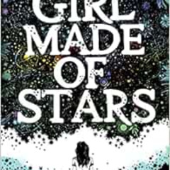 [Download] EBOOK 📔 Girl Made of Stars by Ashley Herring Blake EBOOK EPUB KINDLE PDF