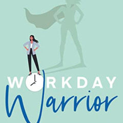 FREE KINDLE √ Workday Warrior: A Proven Path to Reclaiming Your Time by  Ann Gomez [P