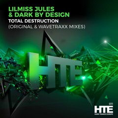 Dark By Design & LilMiss Jules - Total Destruction [HTE Recordings]