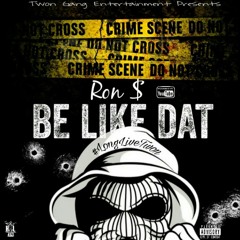 Ron $ - Be Like Dat (Audio)