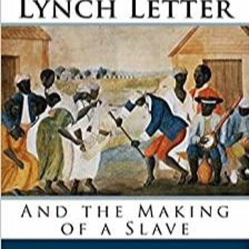 Stream episode (PDF/DOWNLOAD) The Willie Lynch Letter and the Making of a  Slave by Madelinefranklin podcast | Listen online for free on SoundCloud