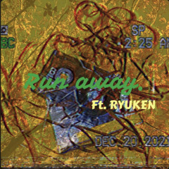Run Away remix ft RYUKEN
