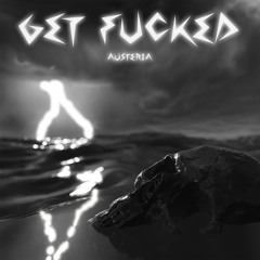AUSTERIA - GET FUCKED [Hearditherefirst.blog Premiere]