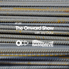 The Onward Show 144 with Jay Dubz on Bassdrive.com