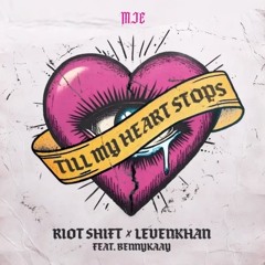 Till My Heart Stops! - Riot Shift x Levenkhan ft Bennykaay (MJE Edit) UPTEMPO
