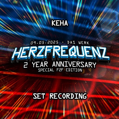 KEHA - HERZFREQUENZ: 2 YEAR ANNIVERSARY @ DAS WERK (09.05.2025) SET RECORDING