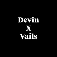 Devin x Vails